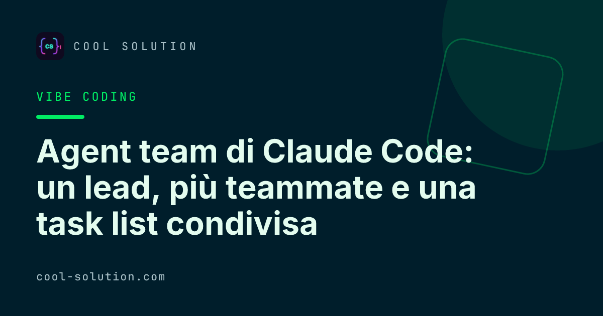 Agent team di Claude Code: un lead, più teammate e una task list condivisa su un progetto .NET — Cool Solution