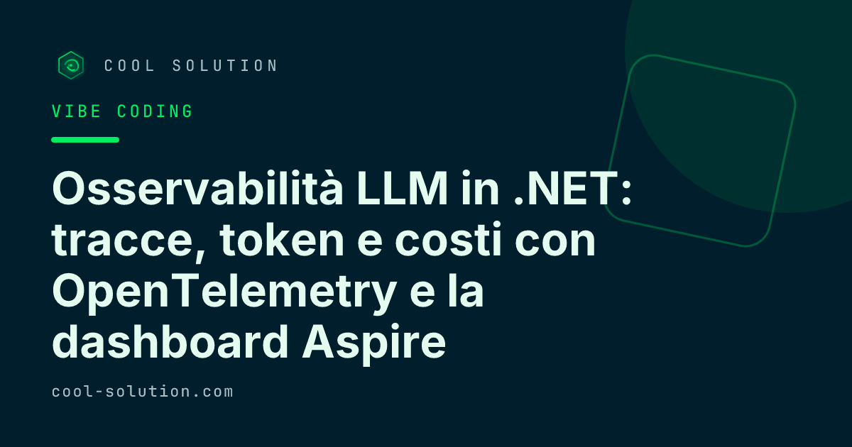 LLM observability in .NET: traces, tokens and cost with OpenTelemetry and the Aspire dashboard — Cool Solution