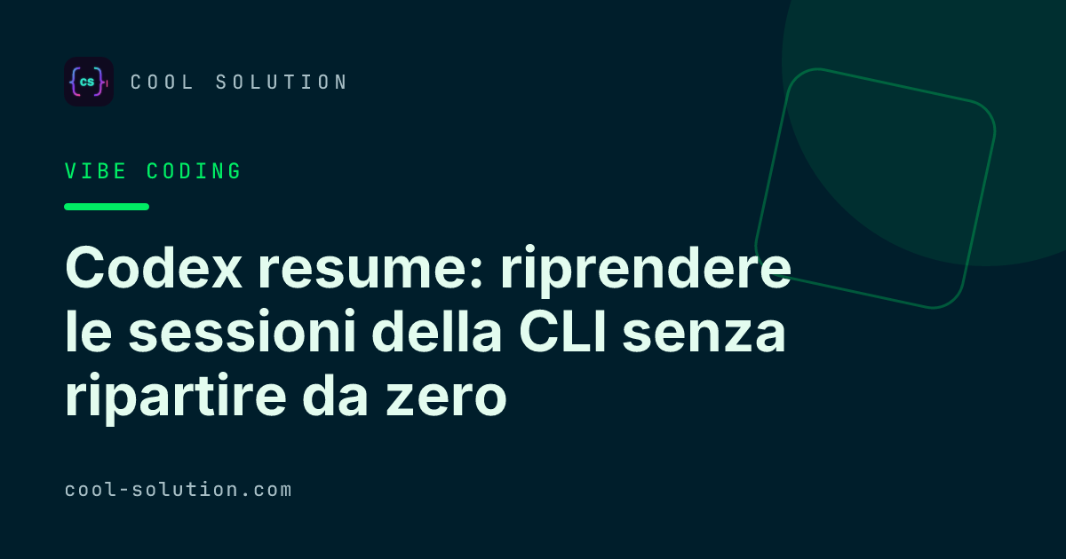 Codex resume: riprendere le sessioni della CLI senza ripartire da zero — Cool Solution