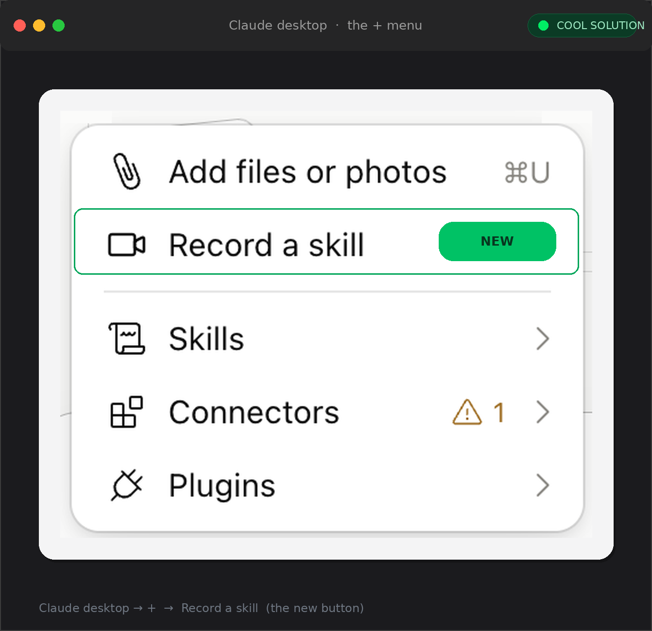 Il menu + reale dell'app desktop Claude, aperto: 'Add files or photos' con la scorciatoia ⌘U, poi 'Record a skill' con icona videocamera, quindi un separatore e Skills, Connectors e Plugins. La riga Record a skill è cerchiata in verde e marcata NEW.