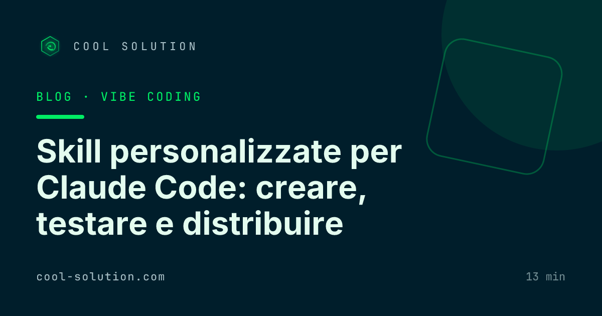 Skill personalizzate per Claude Code: creare, testare e distribuire — Cool Solution