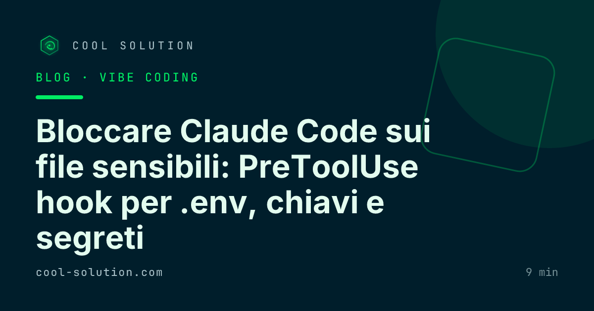 Bloccare Claude Code sui file sensibili: PreToolUse hook per .env, chiavi e segreti — Cool Solution
