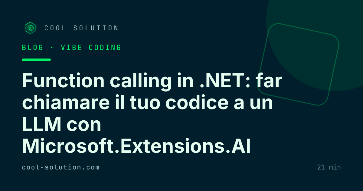 Function calling in .NET: far chiamare il tuo codice a un LLM con Microsoft.Extensions.AI — Cool Solution