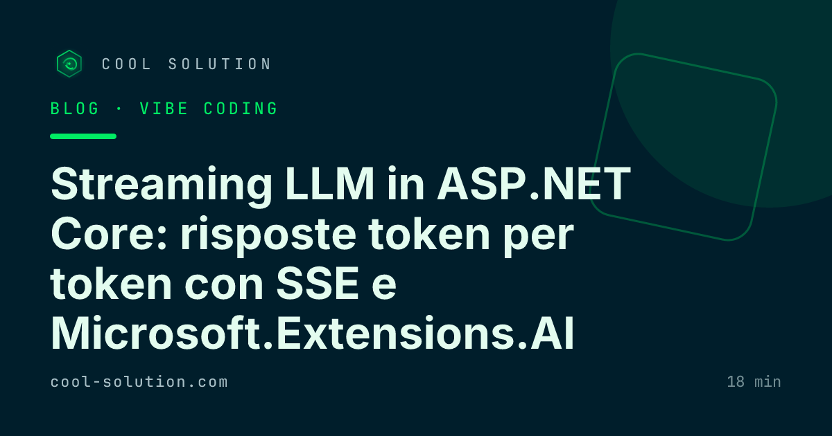 Streaming LLM in ASP.NET Core: risposte token per token con SSE e Microsoft.Extensions.AI — Cool Solution