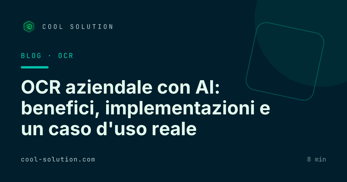 OCR aziendale con AI: benefici, implementazioni e un caso d'uso reale — Cool Solution