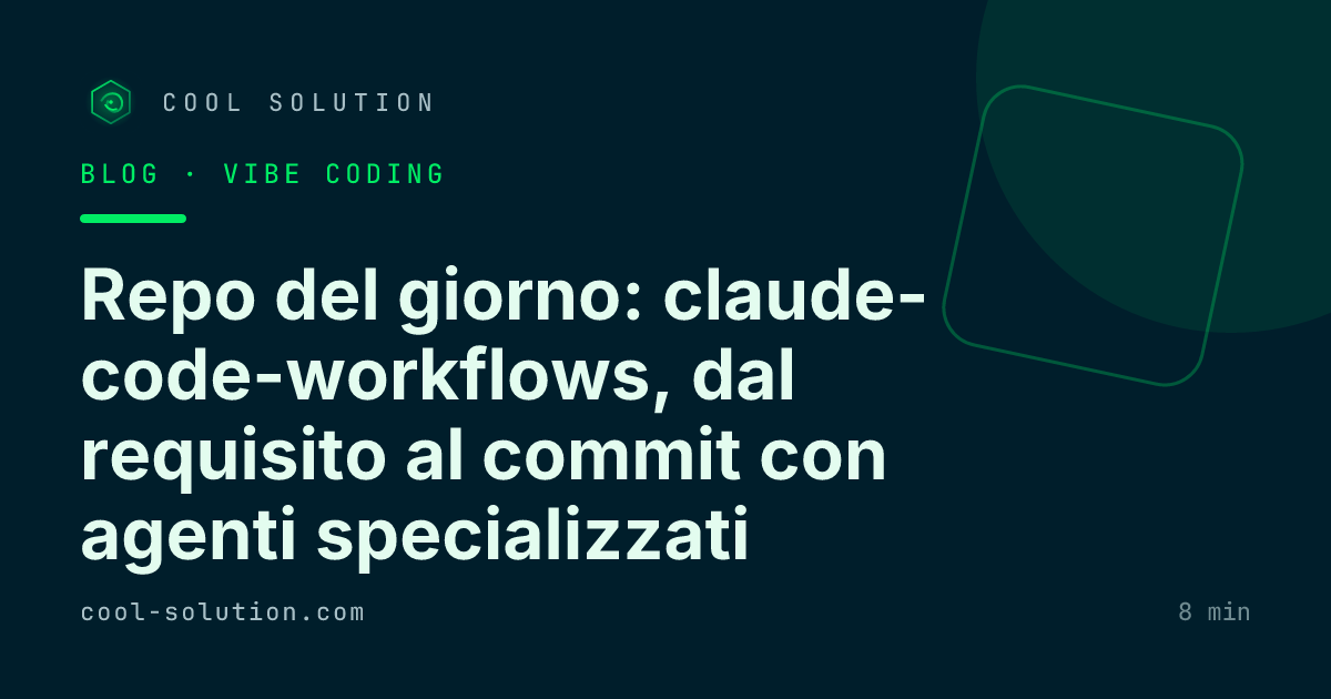 Repo del giorno: claude-code-workflows, dal requisito al commit con agenti specializzati — Cool Solution