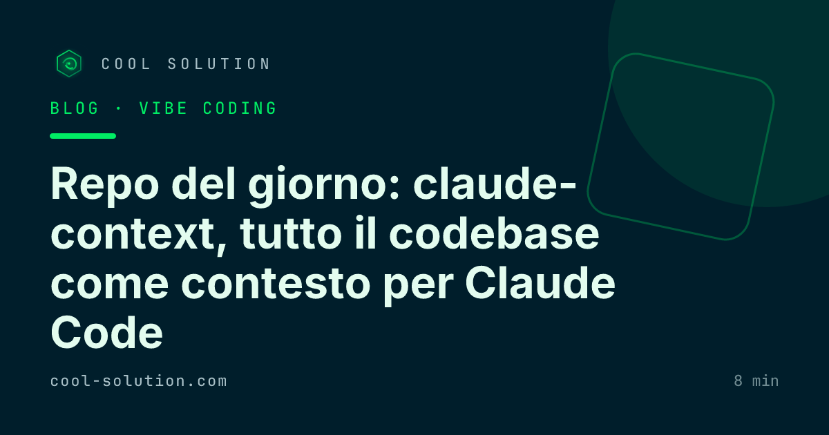 Repo del giorno: claude-context, tutto il codebase come contesto per Claude Code — Cool Solution