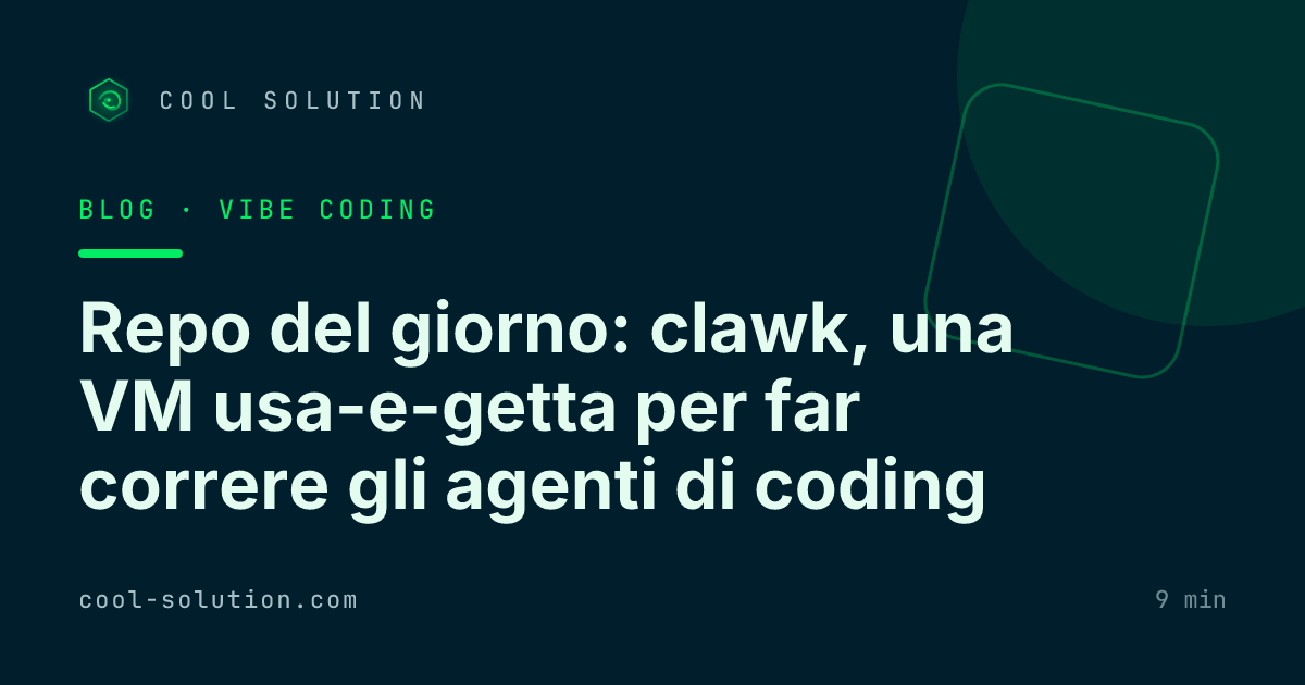 Repo del giorno: clawk, una VM usa-e-getta per far correre gli agenti di coding — Cool Solution
