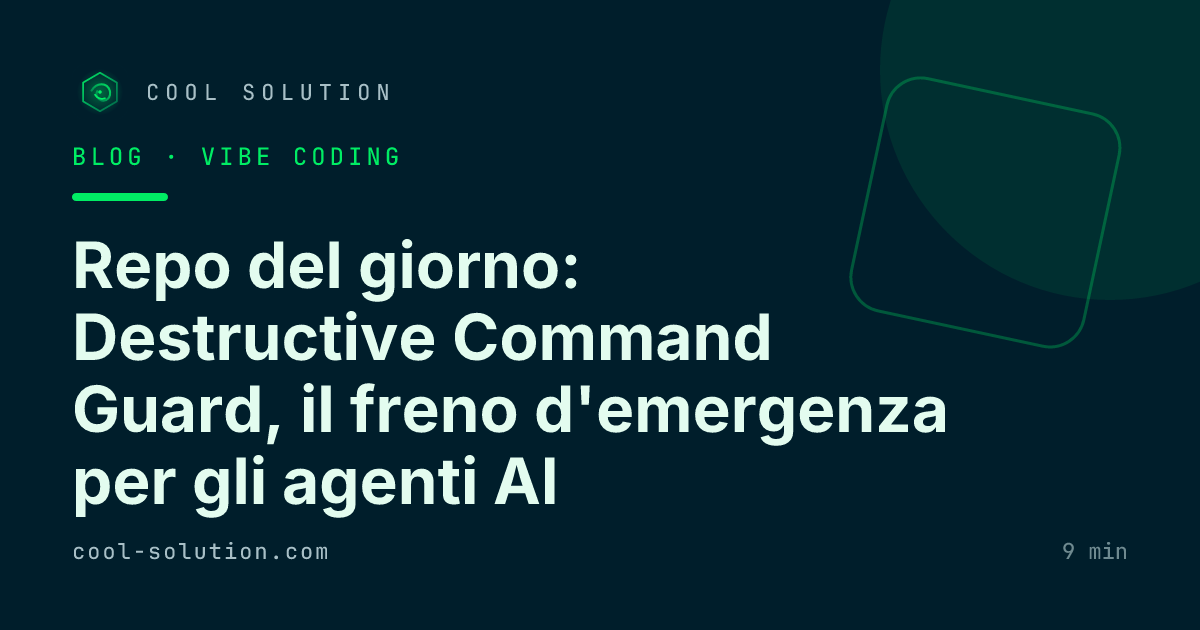 Repo del giorno: Destructive Command Guard, il freno d'emergenza per gli agenti AI — Cool Solution
