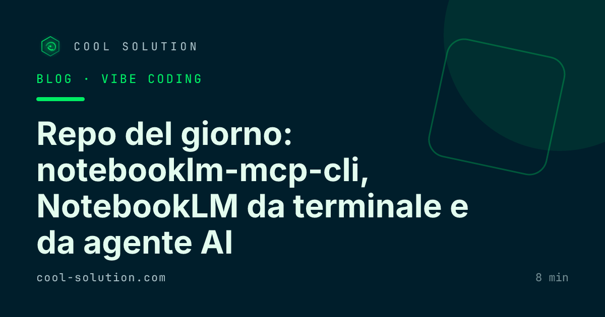 Repo del giorno: notebooklm-mcp-cli, NotebookLM da terminale e da agente AI — Cool Solution