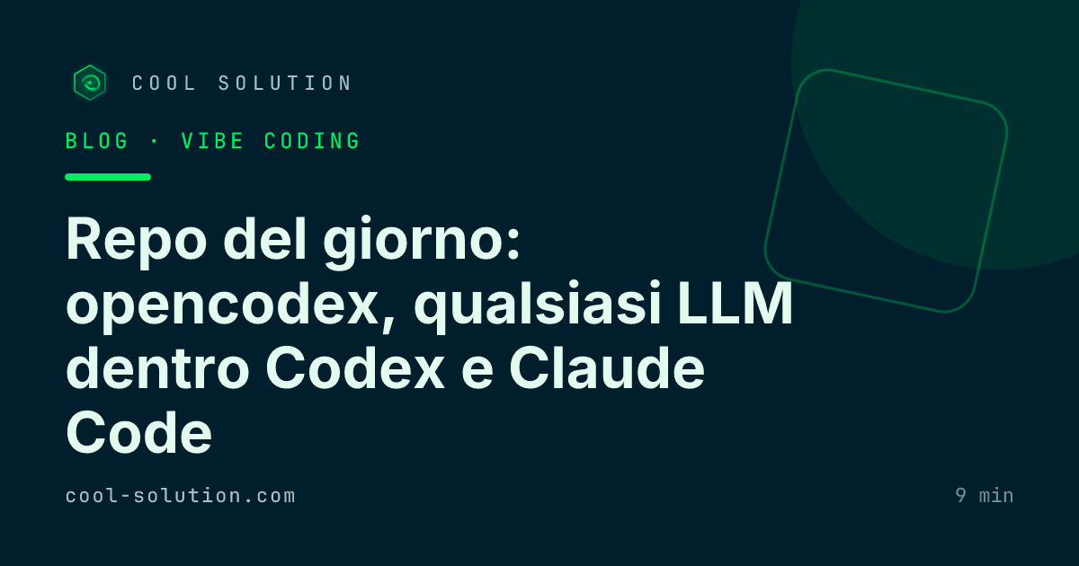 Repo del giorno: opencodex, qualsiasi LLM dentro Codex e Claude Code — Cool Solution