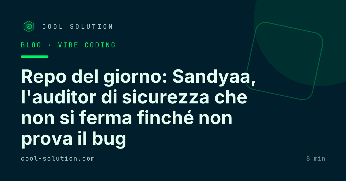 Repo del giorno: Sandyaa, l'auditor di sicurezza che non si ferma finché non prova il bug — Cool Solution