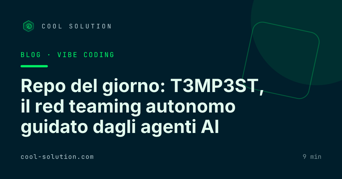 Repo del giorno: T3MP3ST, il red teaming autonomo guidato dagli agenti AI — Cool Solution
