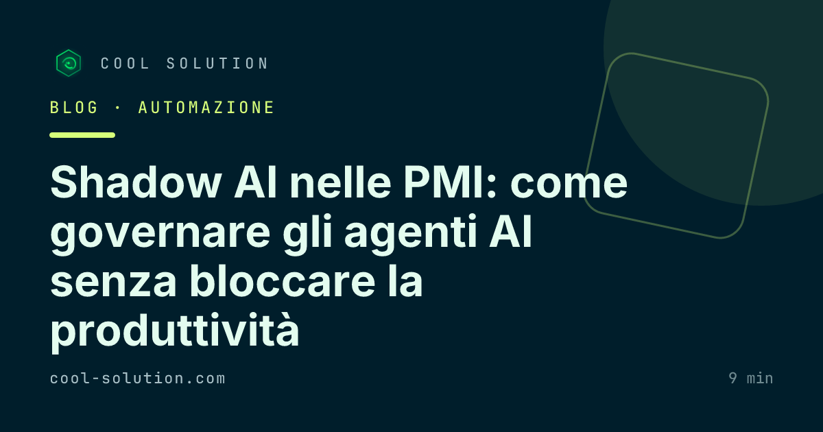 Shadow AI nelle PMI: come governare gli agenti AI senza bloccare la produttività — Cool Solution