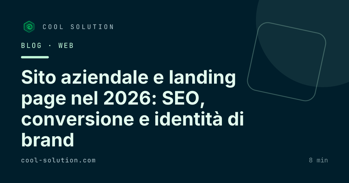 Sito aziendale e landing page nel 2026: SEO, conversione e identità di brand — Cool Solution