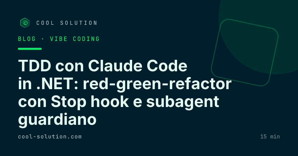 TDD con Claude Code in .NET: red-green-refactor con Stop hook e subagent guardiano — Cool Solution