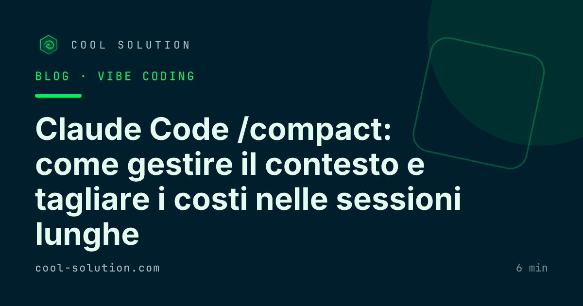 Claude Code /compact: come gestire il contesto e tagliare i costi nelle sessioni lunghe — Cool Solution