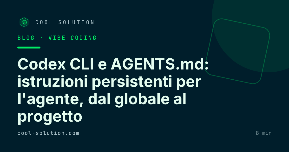 Codex CLI e AGENTS.md: istruzioni persistenti per l'agente, dal globale al progetto — Cool Solution