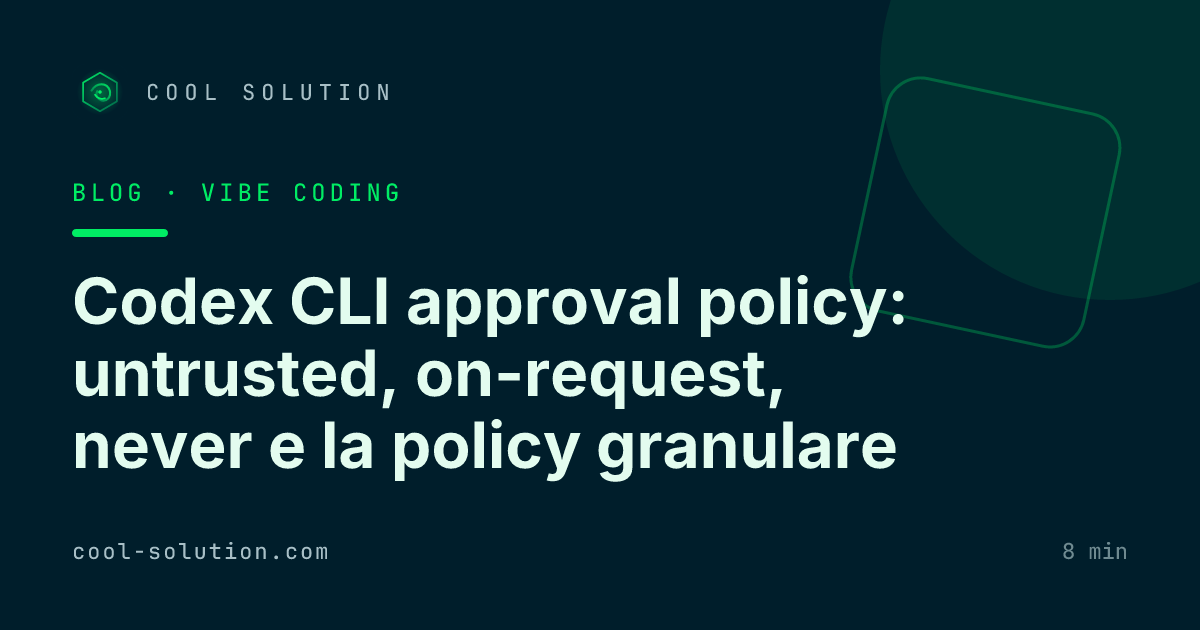 Codex CLI approval policy: untrusted, on-request, never e la policy granulare — Cool Solution