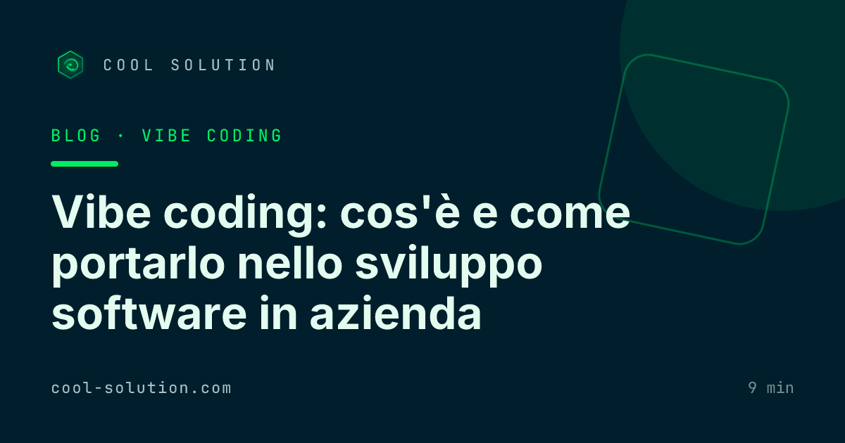 Vibe coding: cos'è e come portarlo nello sviluppo software in azienda — Cool Solution