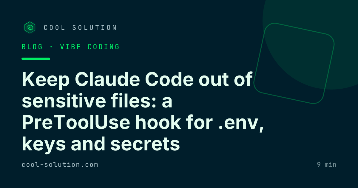 Keep Claude Code out of sensitive files: a PreToolUse hook for .env, keys and secrets — Cool Solution