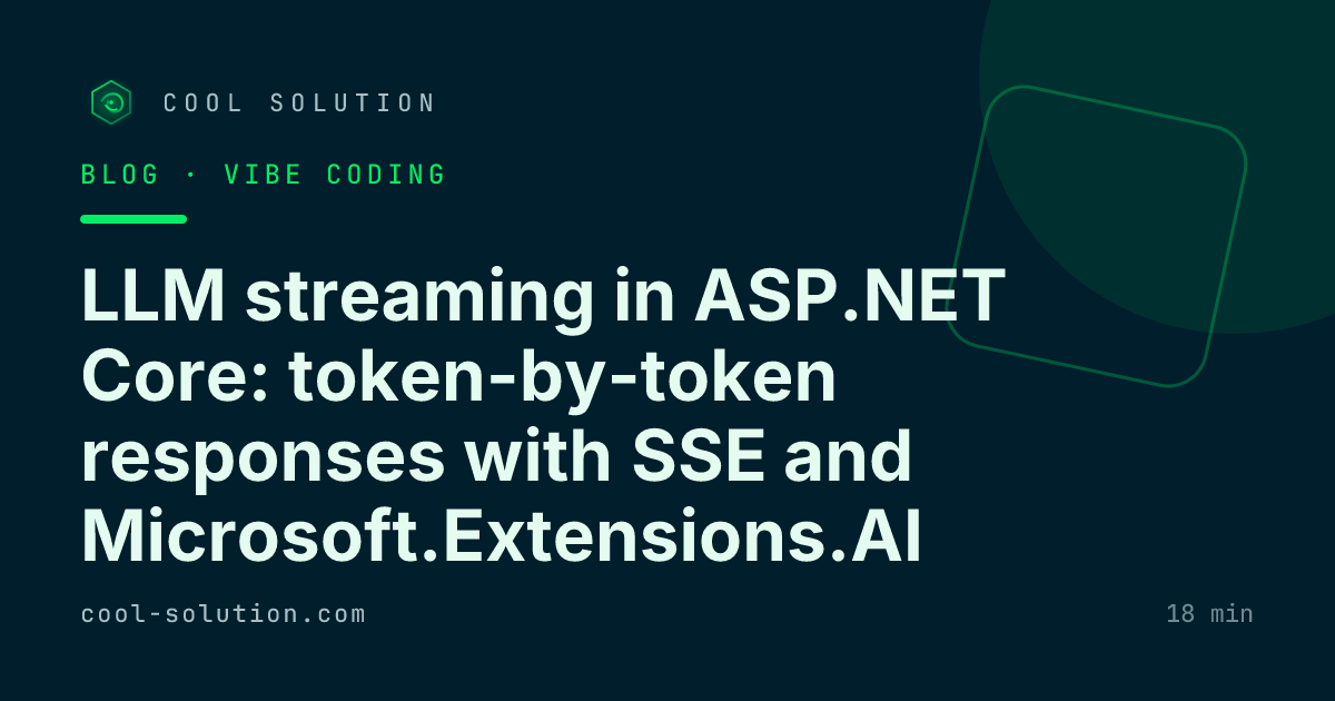 LLM streaming in ASP.NET Core: token-by-token responses with SSE and Microsoft.Extensions.AI — Cool Solution