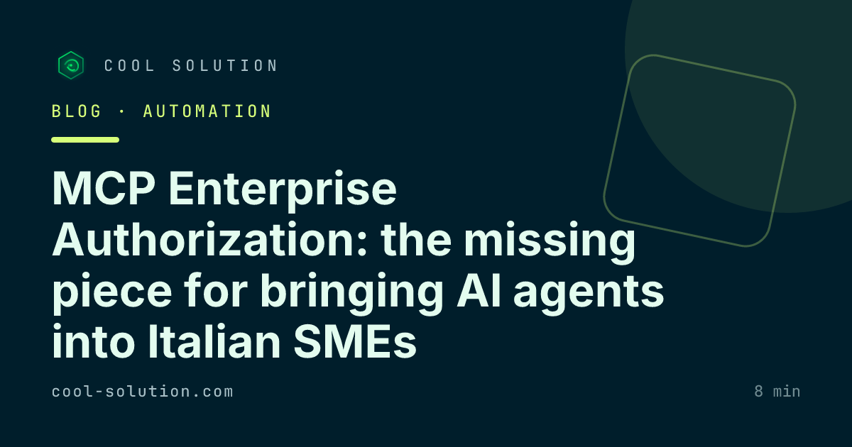 MCP Enterprise Authorization: the missing piece for bringing AI agents into Italian SMEs — Cool Solution