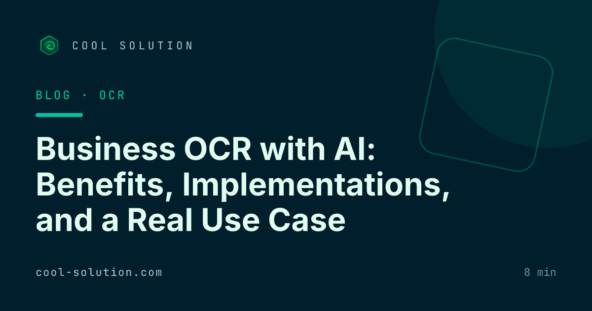 Business OCR with AI: Benefits, Implementations, and a Real Use Case — Cool Solution