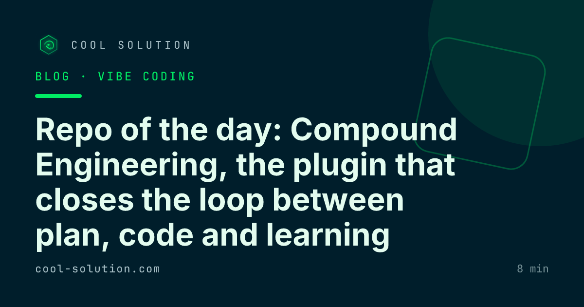 Repo of the day: Compound Engineering, the plugin that closes the loop between plan, code and learning — Cool Solution