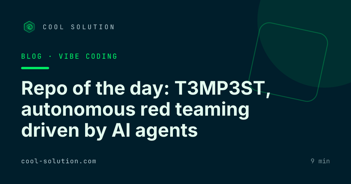 Repo of the day: T3MP3ST, autonomous red teaming driven by AI agents — Cool Solution