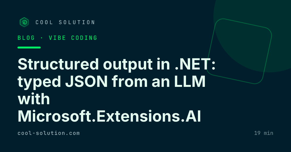 Structured output in .NET: typed JSON from an LLM with Microsoft.Extensions.AI — Cool Solution