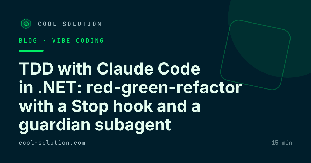TDD with Claude Code in .NET: red-green-refactor with a Stop hook and a guardian subagent — Cool Solution