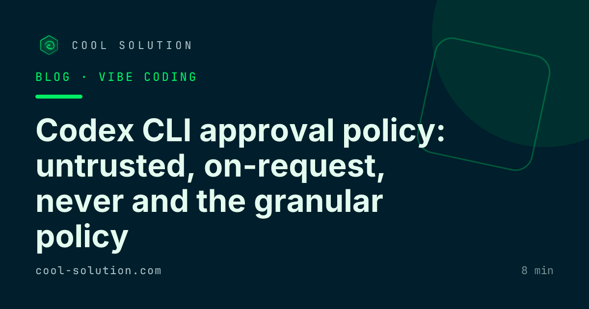 Codex CLI approval policy: untrusted, on-request, never and the granular policy — Cool Solution