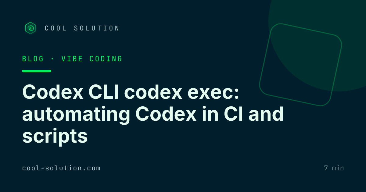 Codex CLI codex exec: automating Codex in CI and scripts — Cool Solution