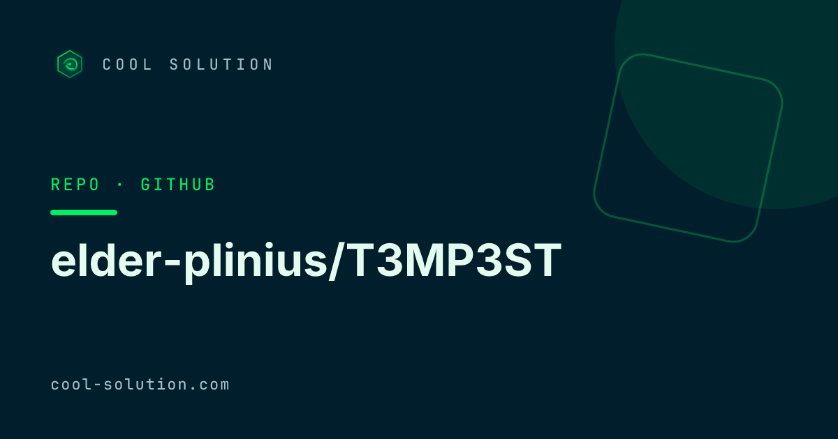 Anteprima di elder-plinius/T3MP3ST